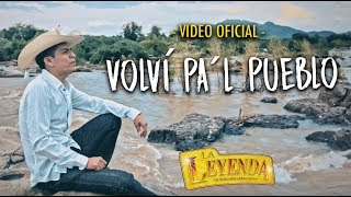 La Leyenda De Servando Montalva  Volví Pa’l Pueblo Video Oficial [upl. by Siraval490]