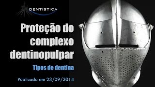 Proteção do Complexo Dentinopulpar  Tipos de Dentina [upl. by Absa]