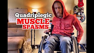 Quadriplegic Muscle Spasms  My Thoughts And How I Deal With Them [upl. by Ashely]