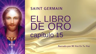 EL LIBRO DE ORO DE SAINT GERMAIN  Capítulo 15º [upl. by Hilbert]