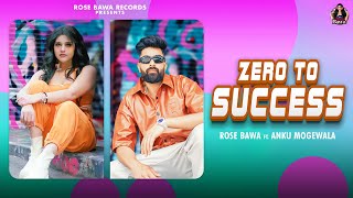 Zero To Success  Official Video  Rose Bawa ft Anku Mogewala  New Latest Punjabi Songs 2024 [upl. by Kristal]