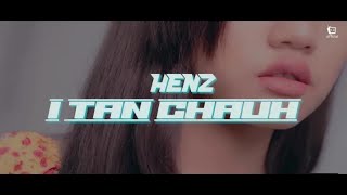 Henz  I Tan Chauh  Official Music video  Prodby YUGIBEATS [upl. by Arreyt397]