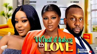 WHAT IT TAKES TO LOVE  RAY EMODI UCHE MONTANA amp DESTINY ETIKO  2023 EXCLUSIVE NOLLYWOOD MOVIES [upl. by Kirven453]