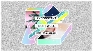 XYconstant  Do It Well feat Tom Aspaul [upl. by Eittod]