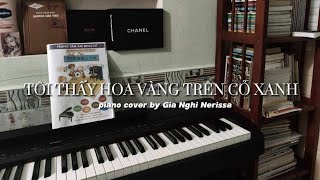 TÔI THẤY HOA VÀNG TRÊN CỎ XANH  PIANO COVER BY GIA NGHI NERISSA [upl. by Maise]