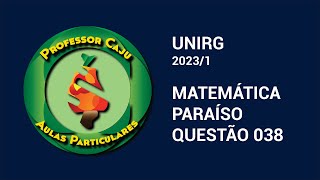 UNIRG 20231  MATEMÁTICA  PARAÍSO  QUESTÃO 038 [upl. by Amalee]