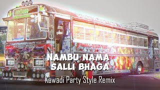 NAMBU NAMA SALLI BHAGA KAWADI REMIX [upl. by Ecirtal94]