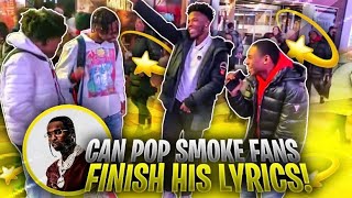 FINISH THE POP SMOKE LYRICS 😨 NYC PUBLIC INTERVIEW ‼️ [upl. by Vidovik]