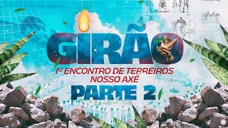 GIRÃO  1º Encontro de Terreiros Nosso Axé  PARTE 2 [upl. by Eizeerb752]