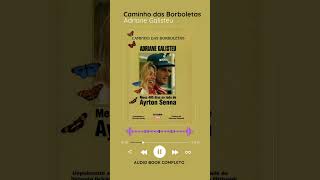 Aqui em nosso canal no YouTube tem o audiobook completo do livro Caminho das Borboletas 🦋 podcast [upl. by Arodal816]