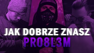 JAK DOBRZE ZNASZ  PRO8L3M [upl. by Maurits]