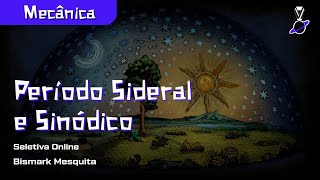 Período Sideral e Sinódico  Mecânica Celeste [upl. by Sillyhp862]