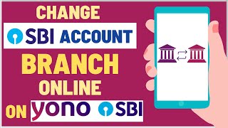 How To Change SBI Account Branch Online on YONO SBI Application [upl. by Nyliram526]