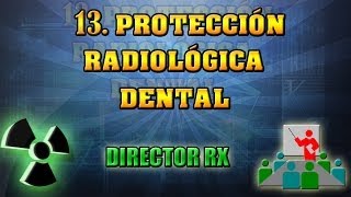 13 Protección Radiológica Dental  Pedro Ruiz Manzano [upl. by Ecinrev]