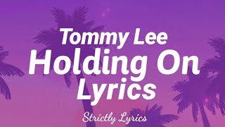 Tommy Lee Sparta  Holding On Lyrics  Strictly Lyrics [upl. by Ibur]