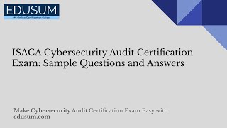 ISACA Cybersecurity Audit Certification Exam Sample Questions and Answers [upl. by Bo]