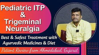 Pediatric ITP amp Trigeminal Neuralgia Best Treatment with Ayurvedic Medicines amp Diet  Patient Review [upl. by Janna]