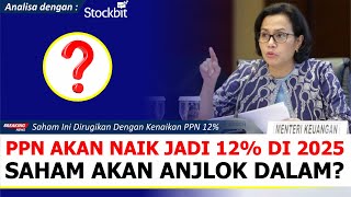 17 Saham Ini Akan Terdampak Negatif Oleh Kenaikan PPN Jadi 12 Simak Analisa Menggunakan Stockbit [upl. by Nahtam792]