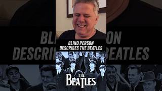 Blind Person Describes The Beatles [upl. by Id96]