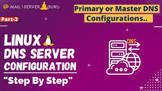 Primary DNS Or Master DNS Server Configuration  Linux DNS Server  Part2 [upl. by Firehs]