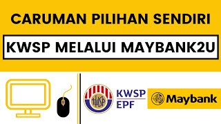 Cara Membuat Caruman Pilihan Sendiri  Sukarela KWSP Melalui Maybank2u  iSaraan iSuri [upl. by Manon]