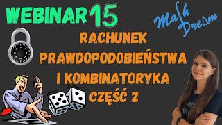 Rachunek prawdopodobieństwa i kombinatoryka część 2 Webinar nr 15 poziom rozszerzony [upl. by Yvad808]