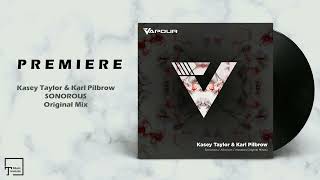 PREMIERE Kasey Taylor amp Karl Pilbrow  Sonorous Original Mix VAPOUR RECORDINGS [upl. by Halfdan]