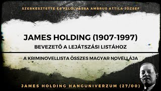 James Holding 19071997 a kriminovellista összes magyar novellája  Bevezetés [upl. by Katina458]