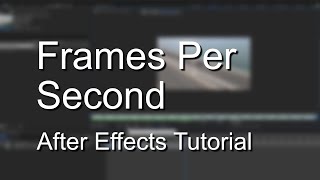 Changing Frames Per Second in After Effects  Explained [upl. by Sommers]