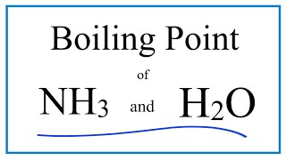 Boiling Point of NH3 and H2O Explanation of Difference [upl. by Ailev997]