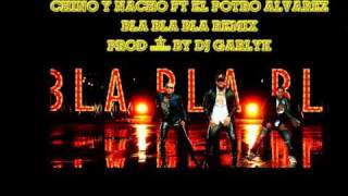 Chino amp Nacho Ft El Potro Alvarez  Bla Bla Bla Remix  Prod DJ Garlyk [upl. by Labanna]