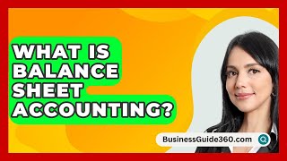 What Is Balance Sheet Accounting  BusinessGuide360com [upl. by Aicemak]