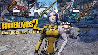 Borderlands 2 But Every 10 Seconds My Weapons Randomize [upl. by Jaime]