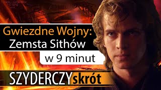 GWIEZDNE WOJNY ZEMSTA SITHÓW w 9 minut  Szyderczy Skrót [upl. by Lelia544]