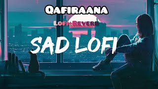 Qafiraana Best lofi reverb song for kedarnath lyrics by arjit Singhsushant shingh saraalikhan [upl. by Allayne907]