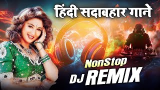 Bollywood Nonstop Mashup  Hindi Dj Remix Song  Nonstop Dj Song  Sadabahar Song  Dj Mix Songs [upl. by Naashar577]