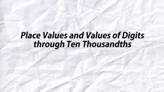 Place Values and Values of Digits through Ten Thousandths [upl. by Lamoree]