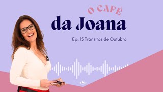 O Café da Joana ep 15  Trânsitos de Outubro [upl. by Albemarle415]