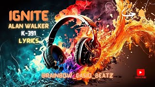 Ignite  Alan Walker  K391  Lyrics  by rainbowcasiobeatz5643  musicislove [upl. by Arnuad711]