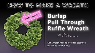 How to Make a Burlap Wreath  Pull Through Ruffle Wreath  EASY Burlap Wreath Techniques [upl. by Marilla]