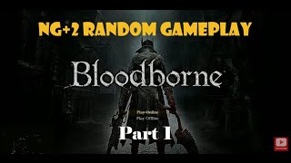 Bloodborne NG2 Part 1  More Random fun The beginning Cleric Beast father Gascoigne [upl. by Martelli729]