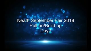 Neath September Fair 2019 Pull onBuild up Day 2 [upl. by Annehcu]