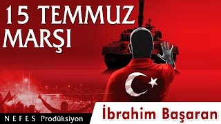 15 Temmuz Marşı YENİ  İbrahim Başaran [upl. by Ecyarg]