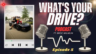 What’s Your Drive Podcast Ft Broc Wilhelm [upl. by Gladdie571]