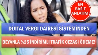 DİJİTAL VERGİ DAİRESİNDEN BEYANLA TRAFİK CEZASI NASIL ÖDENİR  İndirimli Trafik Cezası Ödeme [upl. by Pulchi]