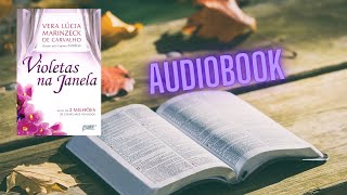 🌷Violetas na Janela  Vera Lúcia Marinzeck de Carvalho  Parte 2  Audiobook [upl. by Lawrenson]