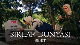 Sırlar Dünyası  ŞEHİT [upl. by Essila]