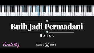 Buih Jadi Permadani  Exist KARAOKE PIANO  FEMALE KEY [upl. by Savil114]