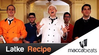 The Maccabeats  Latke Recipe  Hanukkah [upl. by Micro168]