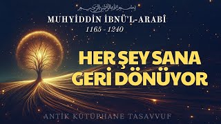 Her Şey Sana Geri Dönüyor  Muhyiddin İbn Arabi Hz  Sesli Kitap [upl. by Carboni]